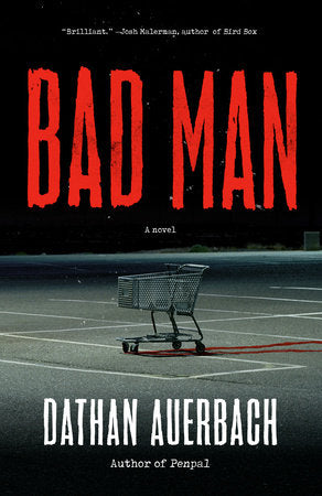 Bad Man: A Novel Dathan Auerbach
