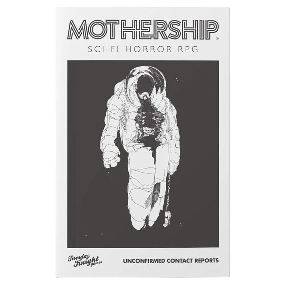 Mothership: Unconfirmed Contact Reports - Tuesday Knight Games, LLC