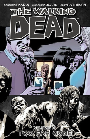 The Walking Dead Vol. 13: Too Far Gone TP (New Printing)